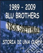 1989-2009 blu brothers. La storia di una curva libro