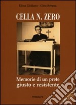 Cella n° zero. Memorie di un prete giusto e resistente