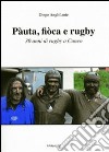 Pàuta, fiòca e rugby. 30 anni di rugby a Cuneo libro