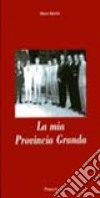 La mia provincia granda libro