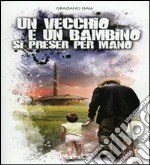 Un vecchio e un bambino si preser per mano libro