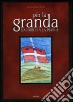 Per la granda dai brich a la pian-a. Poesie piemonteise con traduzione italiana e note storiche libro