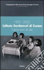 1902-2002 Istituto Sordomuti di Cuneo. Cento anni di vita libro