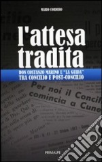 L'attesa tradita. Don Costanzo Marino e «La guida» tra Concilio e post-Concilio libro