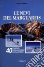 Le nevi del Marguareis. 40 itinerari di scialpinismo in Valle Pesio libro