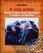 A mio modo. Dialetti e minoranze linguistiche in Italia e nel cuneese