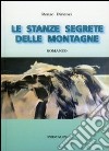 Le stanze segrete delle montagne libro di Dirienzi Renzo