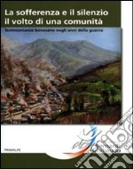 La sofferenza e il silenzio. Il volto di una comunità. Testimonianze bovesane negli anni della guerra