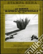 La guerra in Africa settentrionale 1940-1943 libro