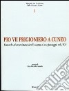 Pio VII prigioniero a Cuneo. Cronache ed avvenimenti locali attorno al suo passaggio nel 1809 libro di Gazzola G. Michele