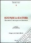 Ogni paese la sua storia. Raccontare la storia per non dimenticare libro