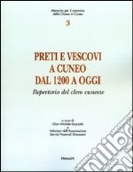 Preti e vescovi a Cuneo dal 1200 a oggi. Repertorio del clero cuneese libro