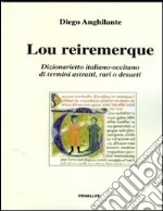 Lou reiremerquez. Dizionarietto italiano occitano di temini astratti, rari e desueti