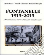 Fontanelle 1913-2013. 100 anni di una parrocchia dalle antiche radici