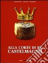 Alla corte di re Castelmagno libro