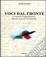 Voci dal fronte. Lettere dei soldati bellinesi durante la II guerra mondiale libro