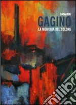 Giovanni Gagino. La memoria del colore. Ediz. illustrata libro