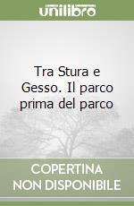 Tra Stura e Gesso. Il parco prima del parco