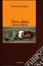 Nero dolce. Storie d'Africa