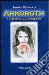 Arkoroth. I discepoli delle sfere nin libro