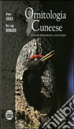 Ornitologia cuneese. Indagine bibliografica e dati inediti. Con DVD libro