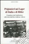 Prigionieri nei lager di Stalin e di Hitler. L'esperienza del totalitarismo nella memorialistica italiana e tedesca libro