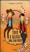 Toni e Katia nel Far West libro di Giraudo Ermanno