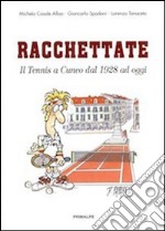 Racchettate. Il tennis a Cuneo dal 1928 ad oggi libro