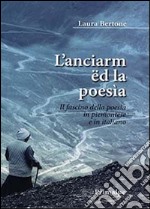 L'Anciarm ed la poesia. Il fascino della poesia in Piemontese e in italiano