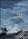 L'Anciarm ed la poesia. Il fascino della poesia in Piemontese e in italiano libro