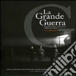 La grande guerra. Fotografie dal fronte, note da Cuneo e dalle città irredente. Ediz. illustrata libro