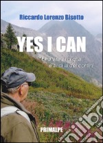 Yes I can. Una vita al di qua e al di la dei confini libro