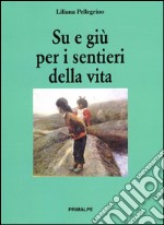 Su e giù per i sentieri della vita libro