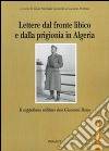 Lettere dal fronte libico e dalla prigionia in Algeria. Il cappellano militare don Giovanni Rosso libro