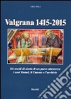 Valgrana (1415-2015). Sei secoli di storia di un paese attraverso i suoi statuti, il catasto, e l'archivio libro