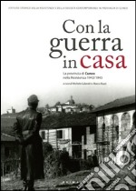 Con la guerra in casa. La provincia di Cuneo nella Resistenza 1943-1945 libro