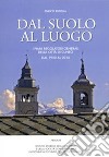 Dal suolo al luogo. I piani regolatori generali della città di Cuneo dal 1950 al 2016 libro