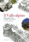 Il Vallo alpino. Opere fortificate fra Alpi Liguri e Cozie libro