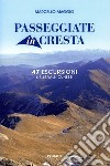 Passeggiate in cresta. 47 escursione nelle valli cuneesi libro di Maggio Marcello