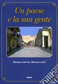 Un paese e la sua gente. Bernezzo com'era, Bernezzo com'è libro