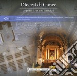 Diocesi Cuneo. 30 progetti per una cattedrale