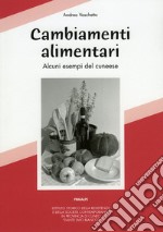 Cambiamenti alimentari. Alcuni esempi nel cuneese libro