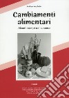 Cambiamenti alimentari. Alcuni esempi nel cuneese libro di Vaschetto Andrea