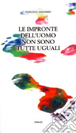 Le impronte dell'uomo non sono tutte uguali libro