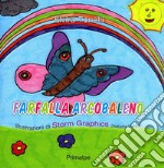 Farfalla arcobaleno. Ediz. illustrata libro