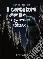 Il cercatore d'orme e gli orsi di Kodiak libro