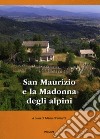 San Maurizio e la Madonna degli alpini libro di Bramardi Maria