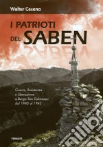 I patrioti del Saben. Nuova ediz. libro