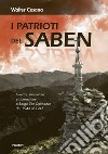 I patrioti del Saben. Nuova ediz. libro di Cesana Walter