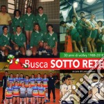 Busca sotto rete. 30 anni di volley 1988-2018